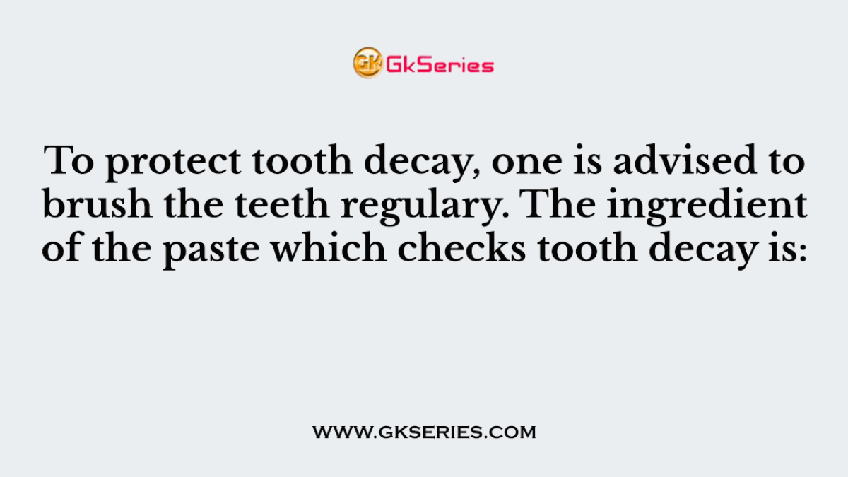 To protect tooth decay, one is advised to brush the teeth regulary. The ingredient of the paste which checks tooth decay is: