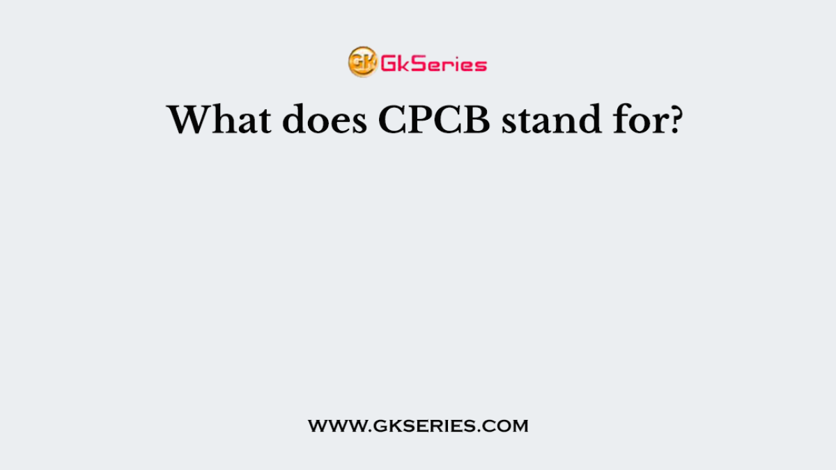 What does CPCB stand for?