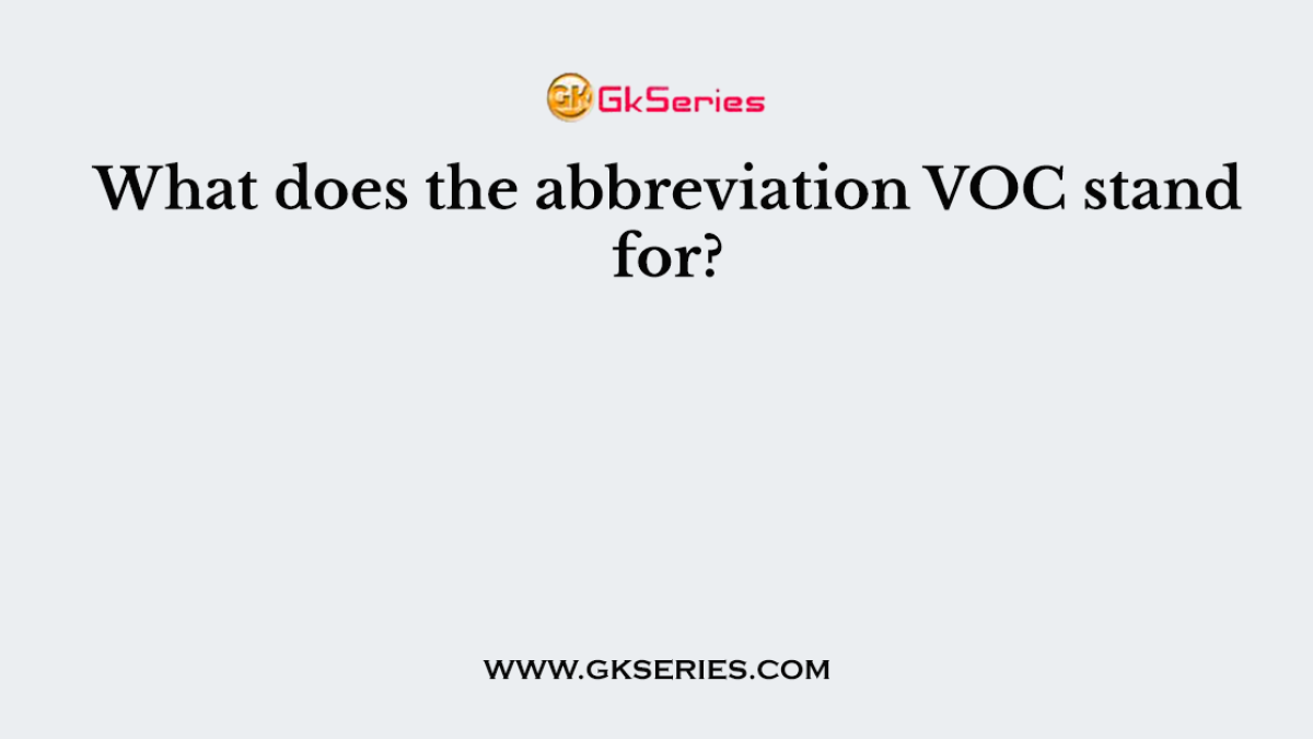 What does the abbreviation VOC stand for?