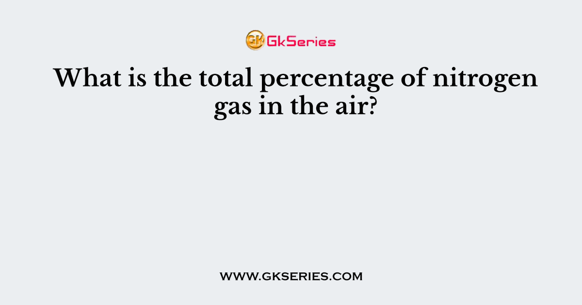 What is the total percentage of nitrogen gas in the air?