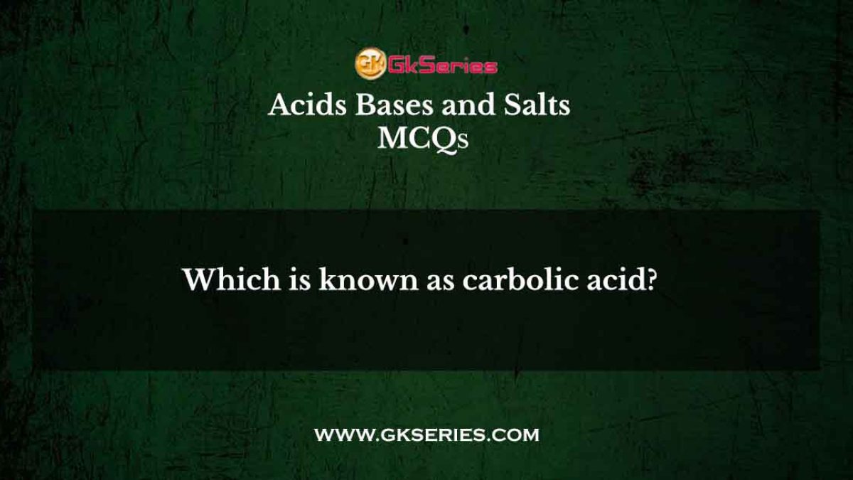 Which is known as carbolic acid