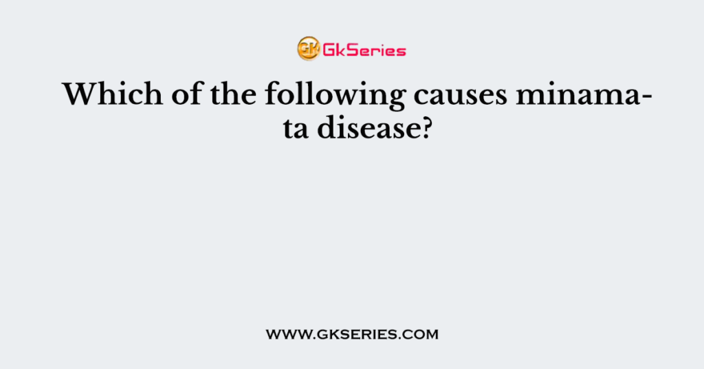 Which of the following causes minamata disease?