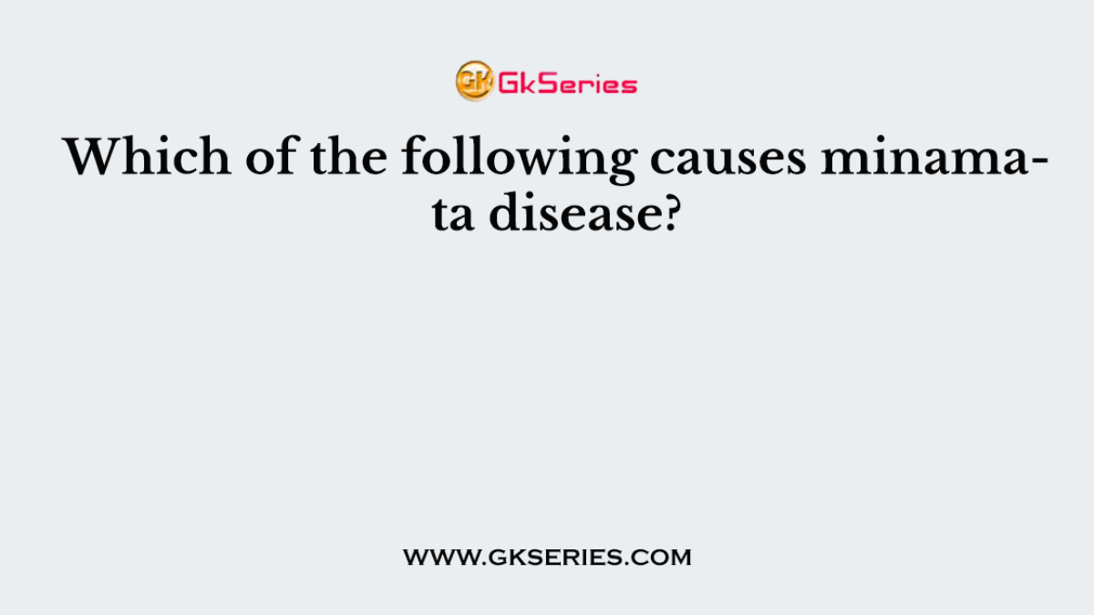 Which of the following causes minamata disease?