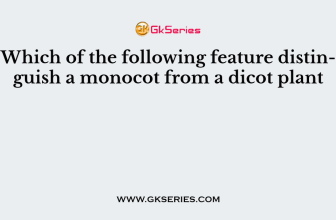 Which of the following feature distinguish a monocot from a dicot plant