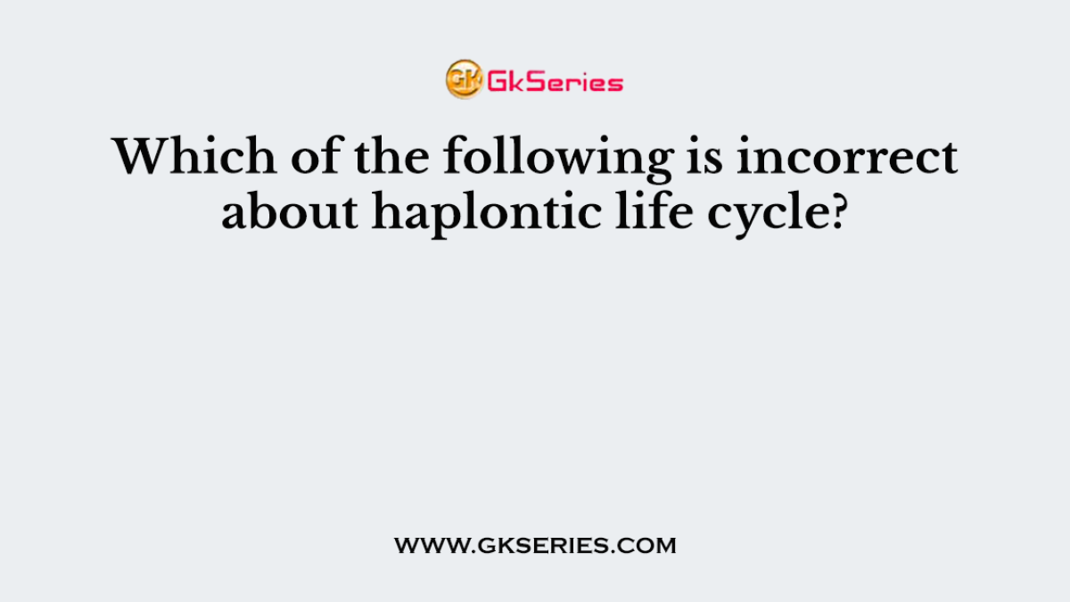 Which of the following is incorrect about haplontic life cycle?