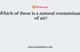 Which of these is a natural contaminant of air?