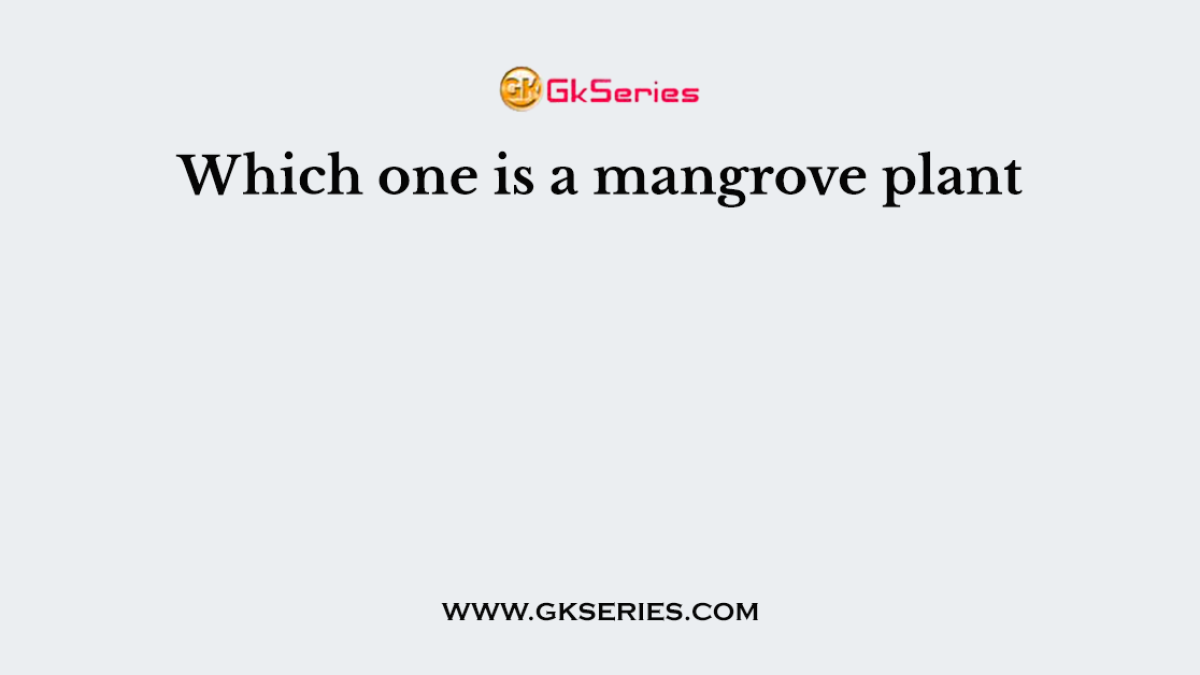 Which one is a mangrove plant