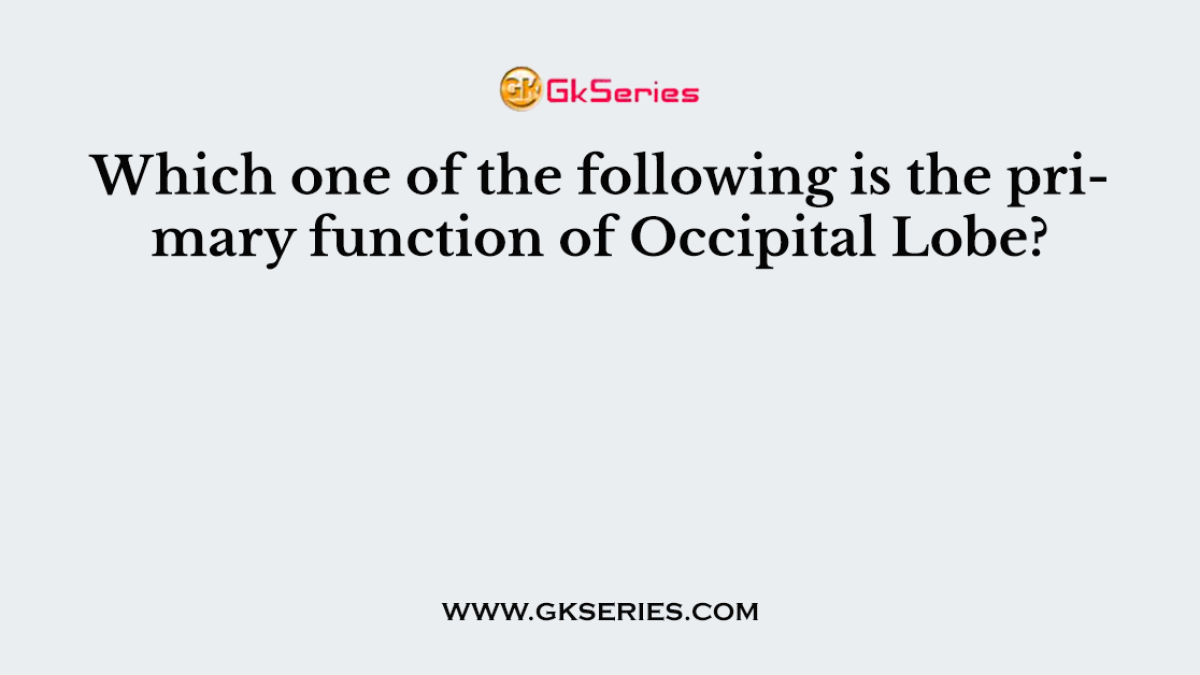 Which one of the following is the primary function of Occipital Lobe?