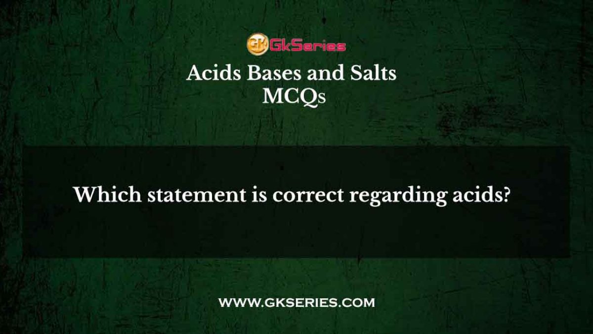 Which statement is correct regarding acids?