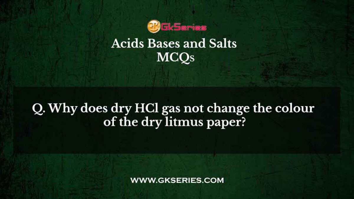 Why does dry HCl gas not change the colour of the dry litmus paper?