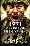 A new book titled “1971: Charge of the Gorkhas and Other Stories” released