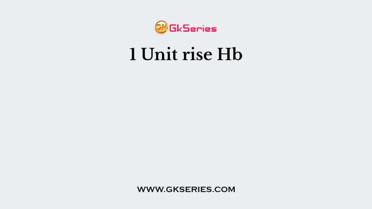 1 Unit rise Hb