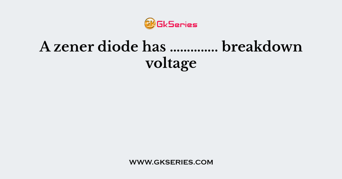 A zener diode is …………………. device