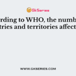 According to WHO, the number of countries and territories affected by