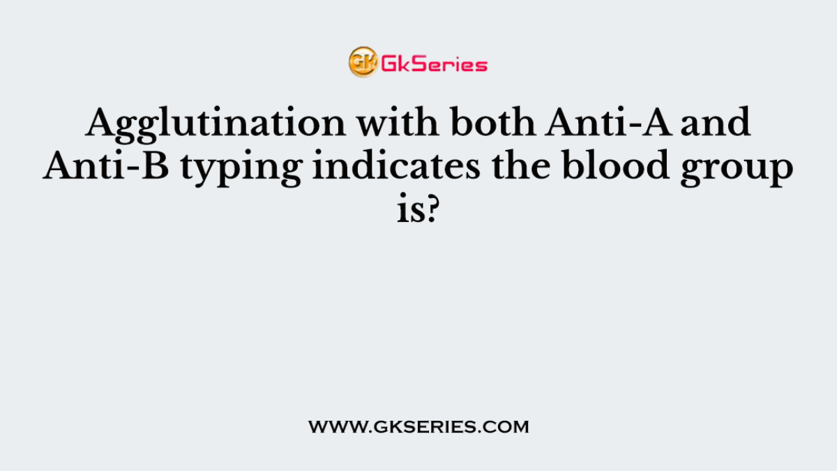 Agglutination with both Anti-A and Anti-B typing indicates the blood group is?