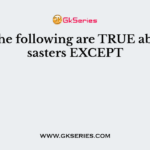 All of the following are TRUE about disasters EXCEPT