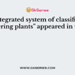 ”An Integrated system of classification of flowering plants” appeared in the year