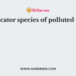 An indicator species of polluted water is