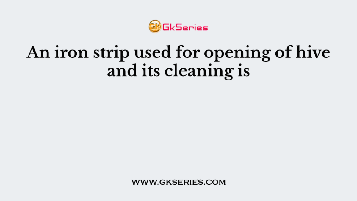 An iron strip used for opening of hive and its cleaning is