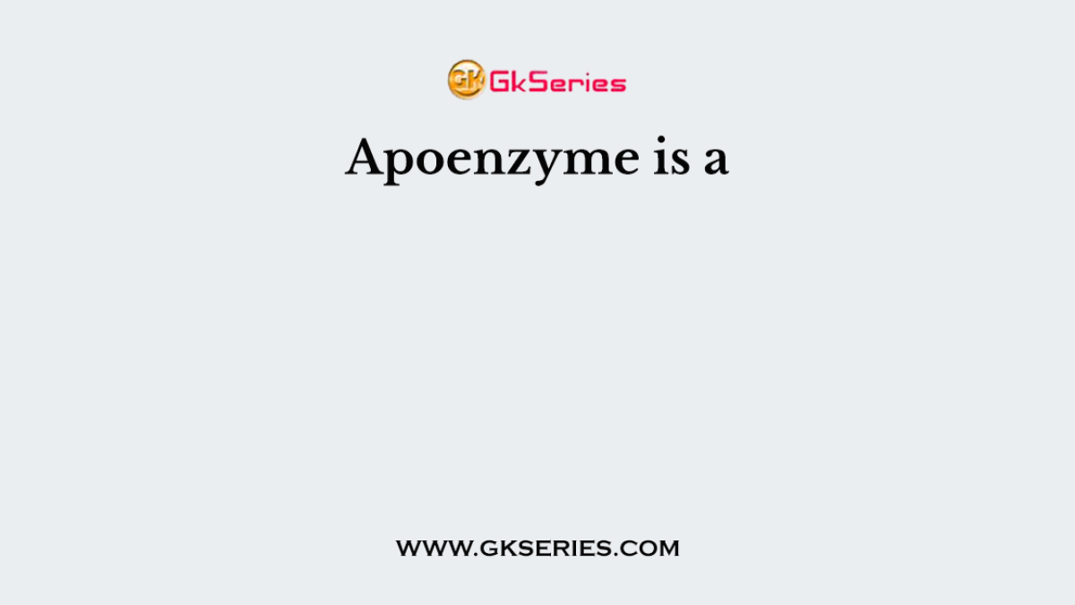 Apoenzyme is a