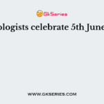 Biologists celebrate 5th June as