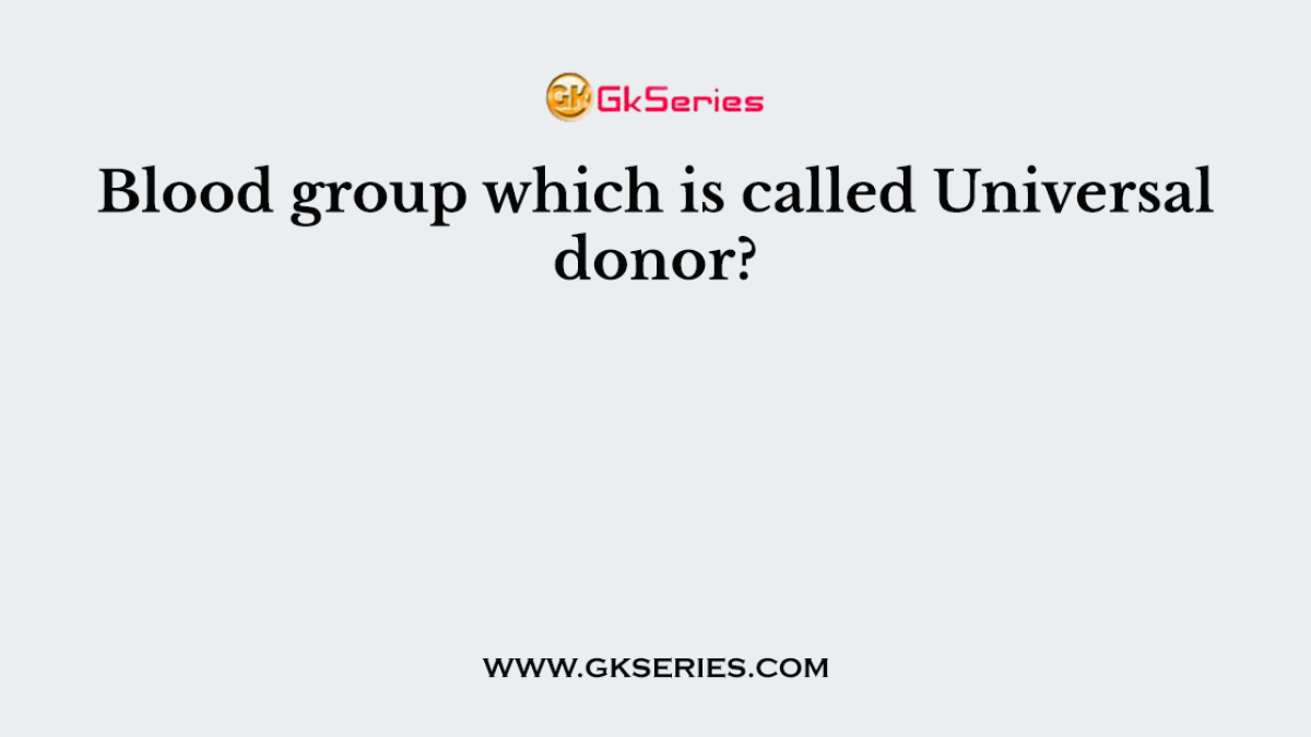 Blood group which is called Universal donor?