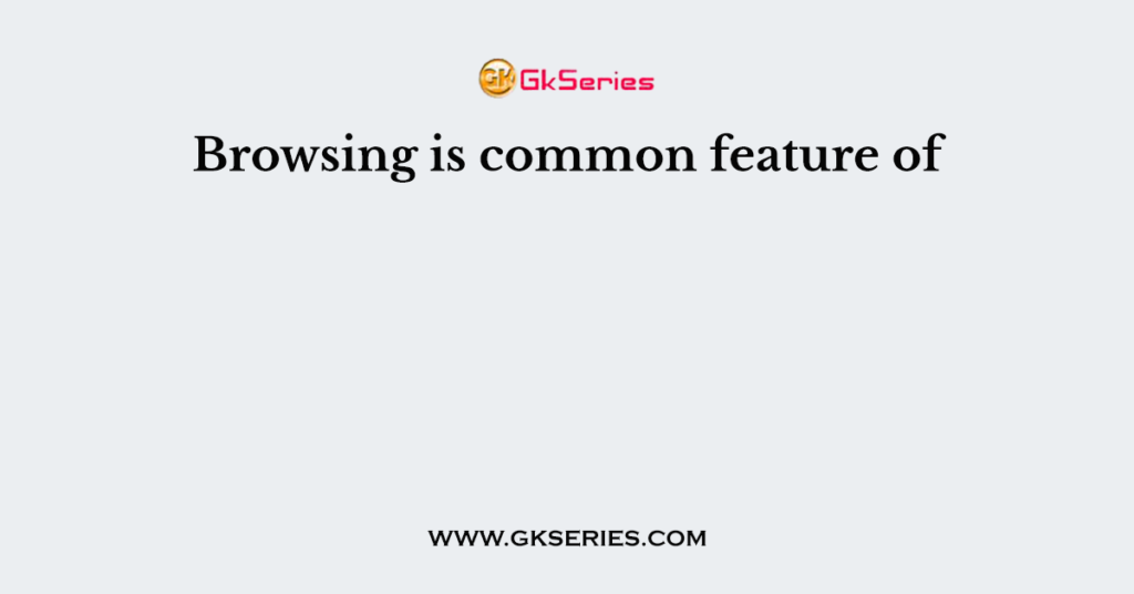 Browsing is common feature of