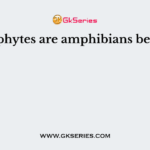 Bryophytes are amphibians because