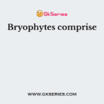Bryophytes comprise