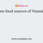 Common food sources of Vitamin A are