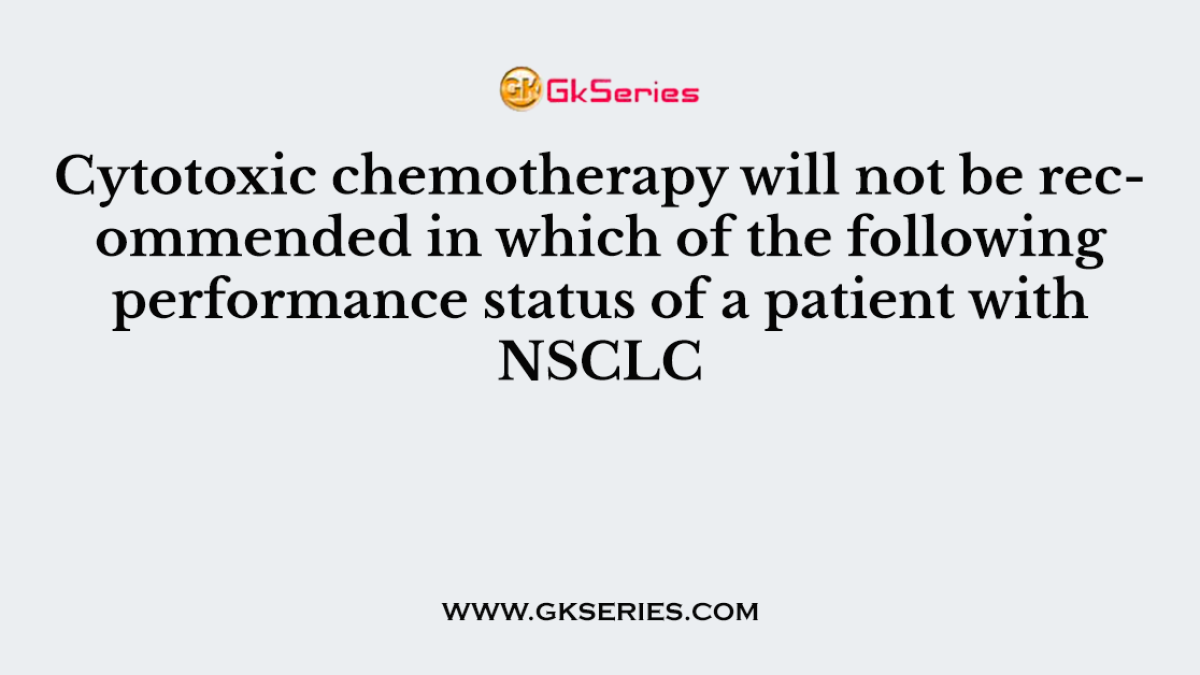 Cytotoxic chemotherapy will not be recommended in which of the following performance status of a patient with NSCLC