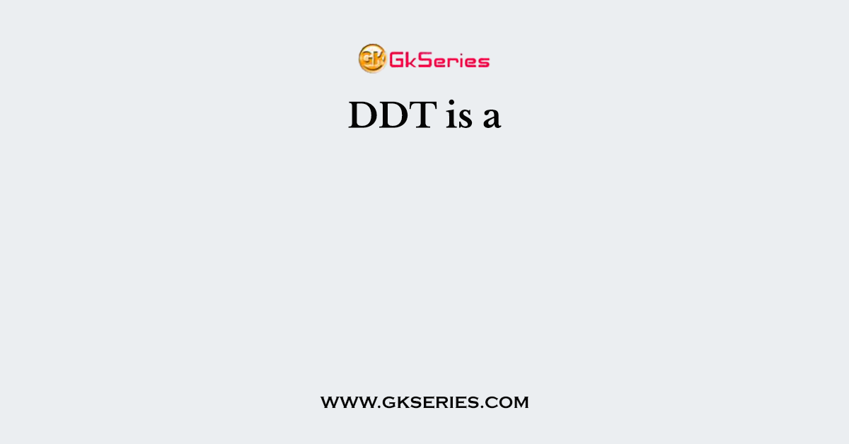 DDT is a