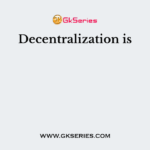 Decentralization is