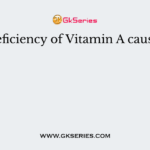 Deficiency of Vitamin A causes
