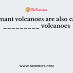 Dormant volcanoes are also called _________ volcanoes