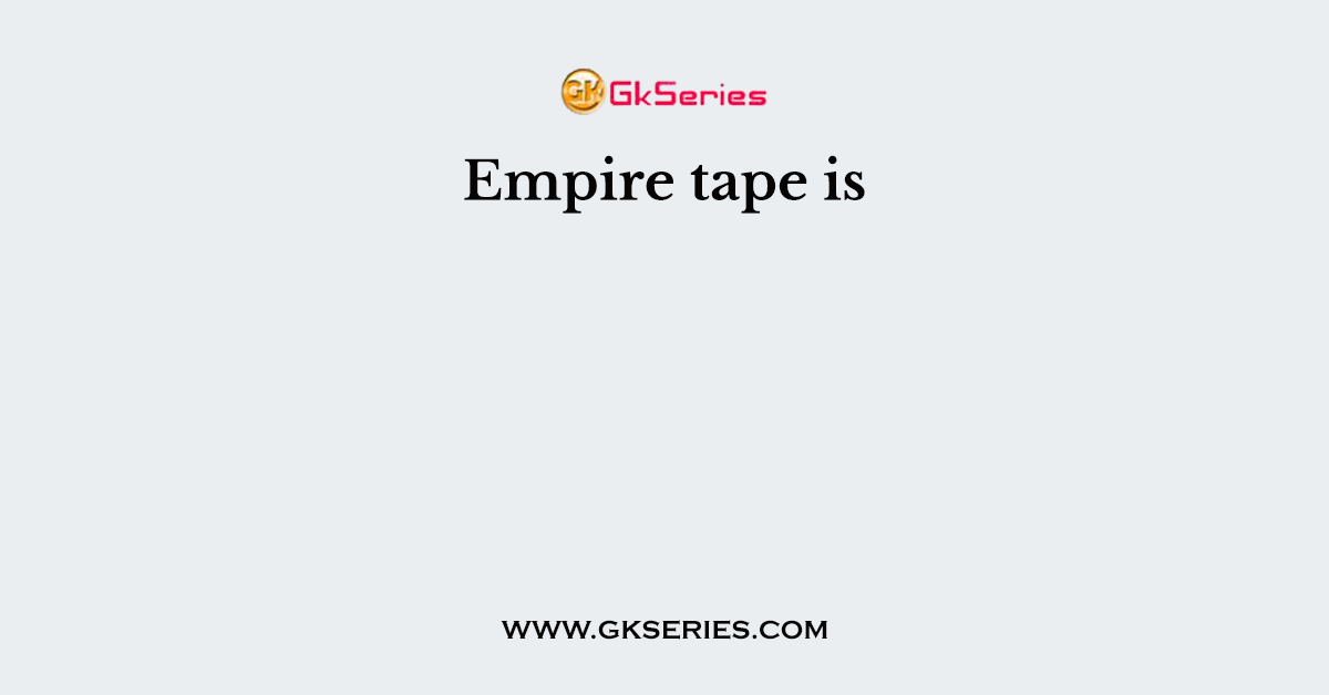 Empire tape is