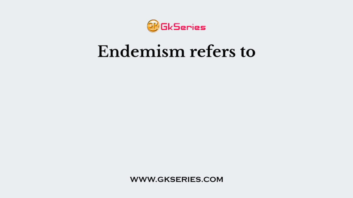 Endemism refers to