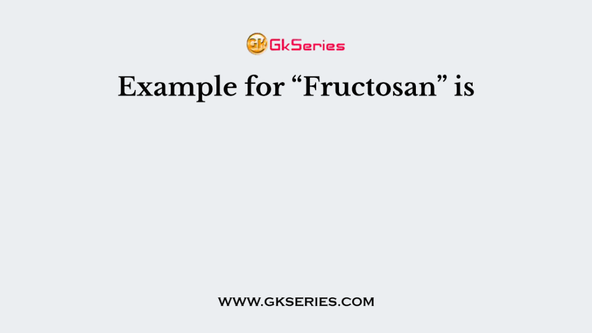 Example for “Fructosan” is