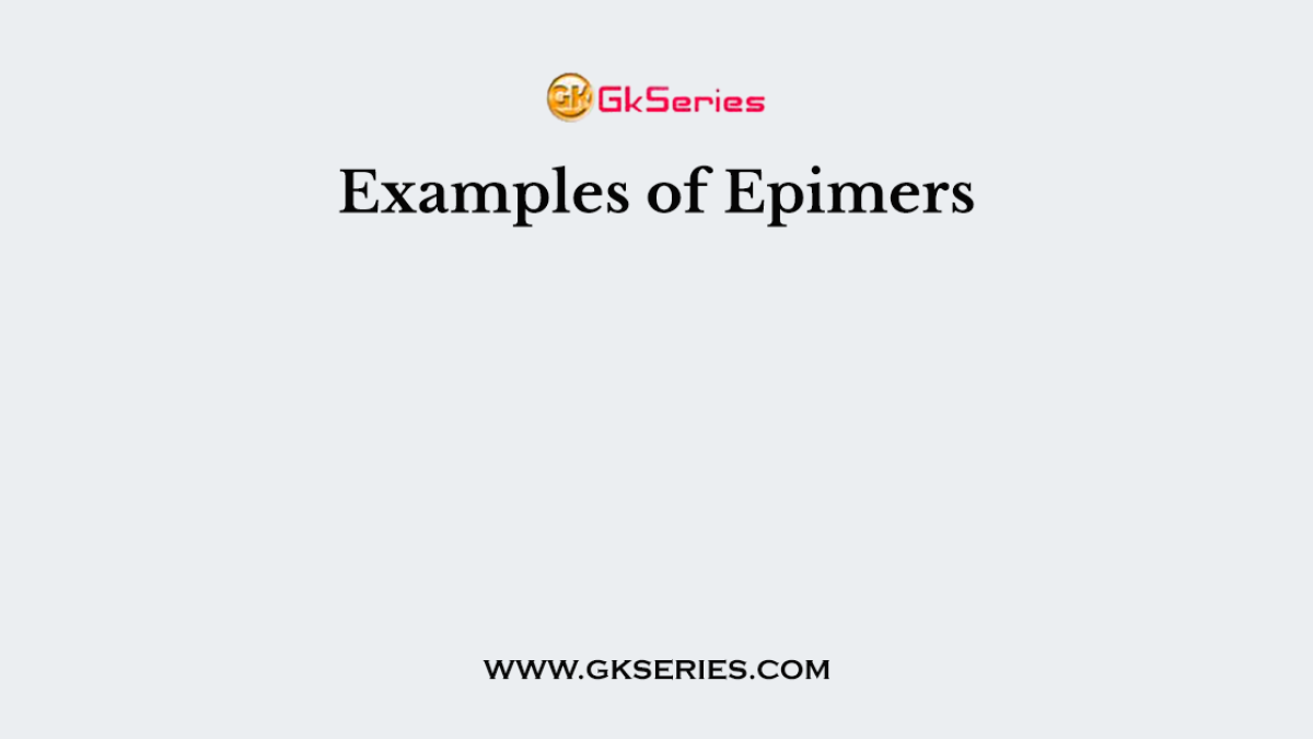 Examples of Epimers