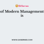 Father of Modern Management theory is