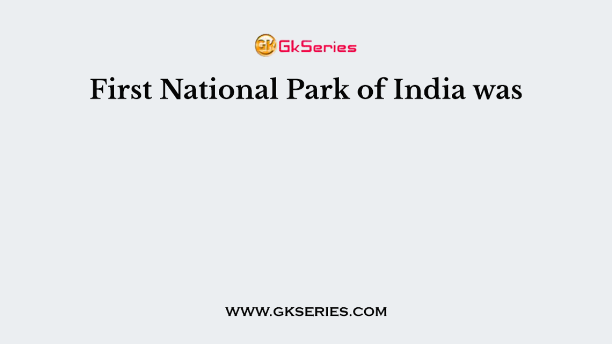 First National Park of India was