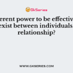 For referent power to be effective, what must exist between individuals in the relationship?