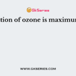 Formation of ozone is maximum over
