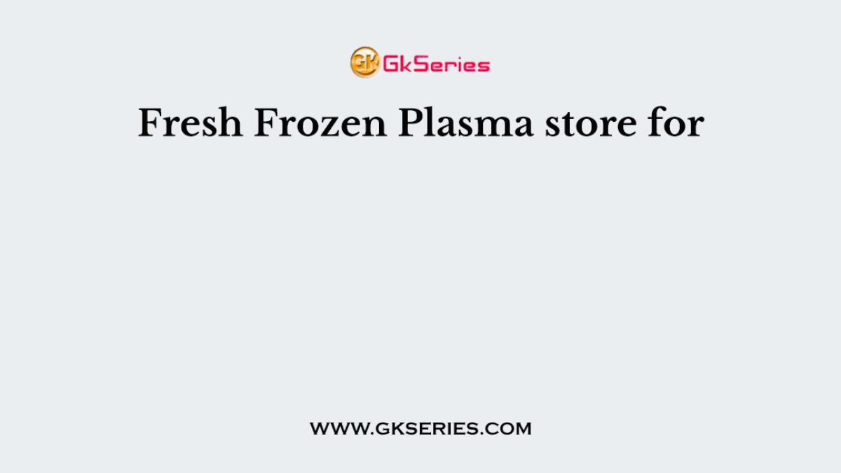 Fresh Frozen Plasma store for