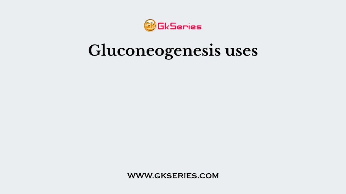 Gluconeogenesis uses