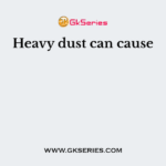 Heavy dust can cause