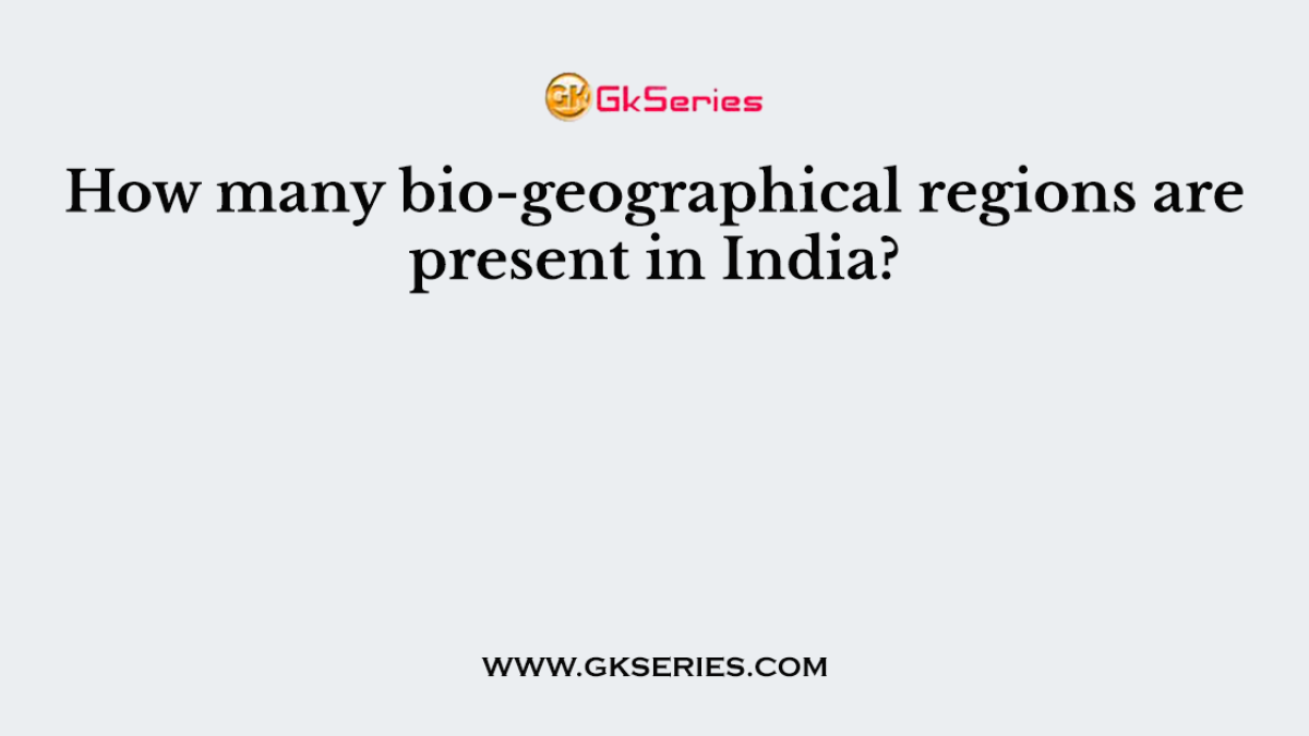 How many bio-geographical regions are present in India?