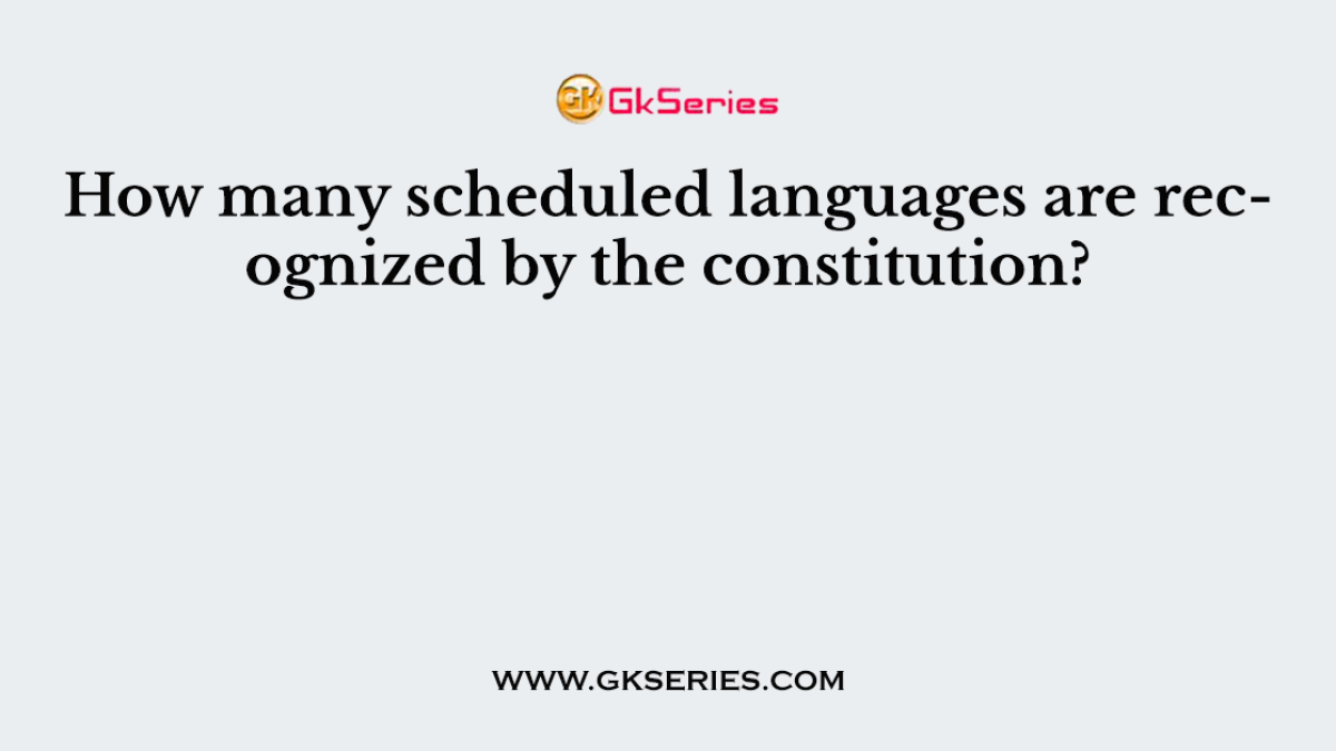 How many scheduled languages are recognized by the constitution?