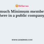 How much Minimum members are there in a public company?