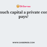 How much capital a private company pays?
